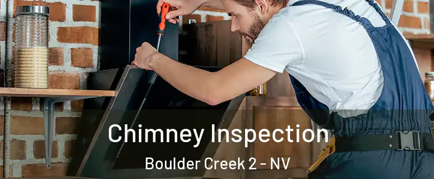 Chimney Inspection Boulder Creek 2 - NV