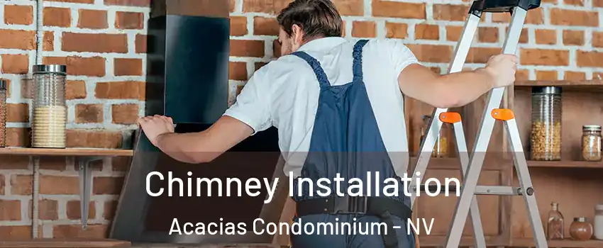 Chimney Installation Acacias Condominium - NV