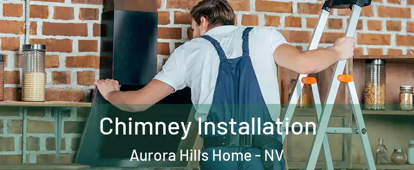 Chimney Installation Aurora Hills Home - NV