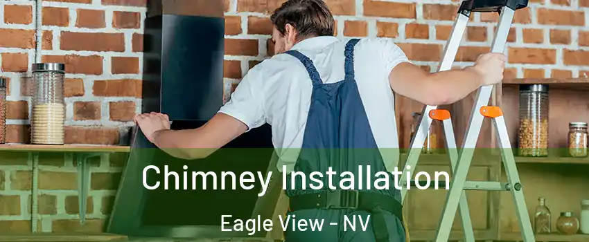 Chimney Installation Eagle View - NV
