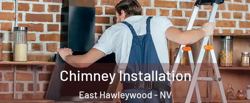 Chimney Installation East Hawleywood - NV