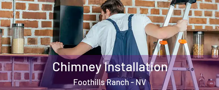 Chimney Installation Foothills Ranch - NV
