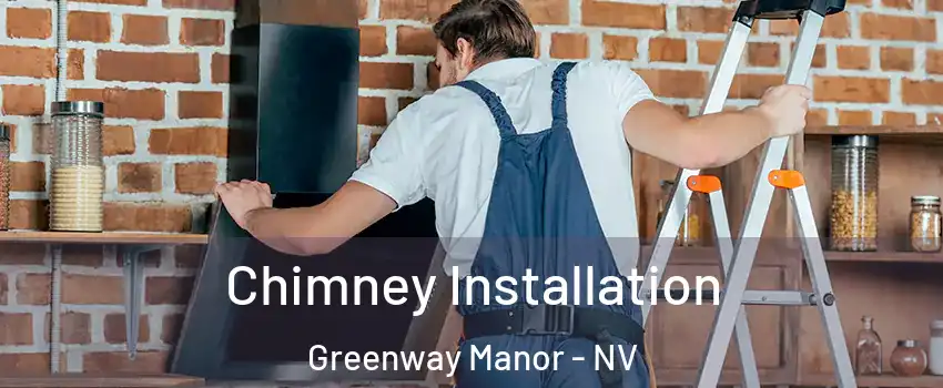 Chimney Installation Greenway Manor - NV