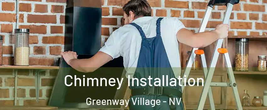Chimney Installation Greenway Village - NV