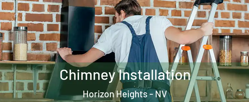 Chimney Installation Horizon Heights - NV