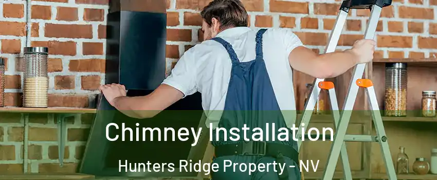 Chimney Installation Hunters Ridge Property - NV