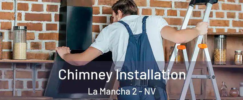Chimney Installation La Mancha 2 - NV