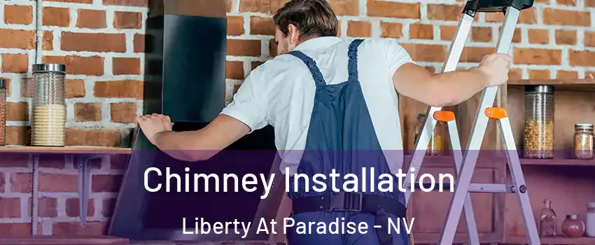 Chimney Installation Liberty At Paradise - NV