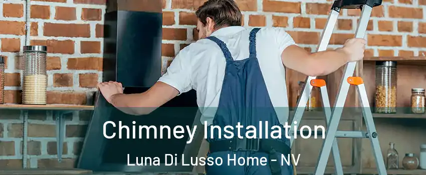 Chimney Installation Luna Di Lusso Home - NV
