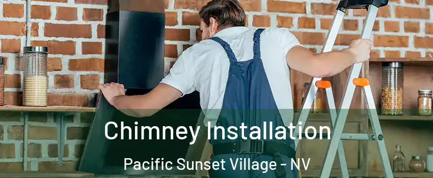 Chimney Installation Pacific Sunset Village - NV