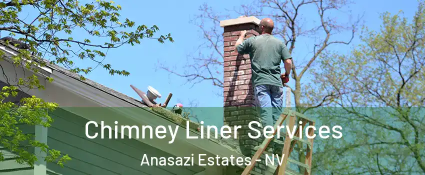 Chimney Liner Services Anasazi Estates - NV