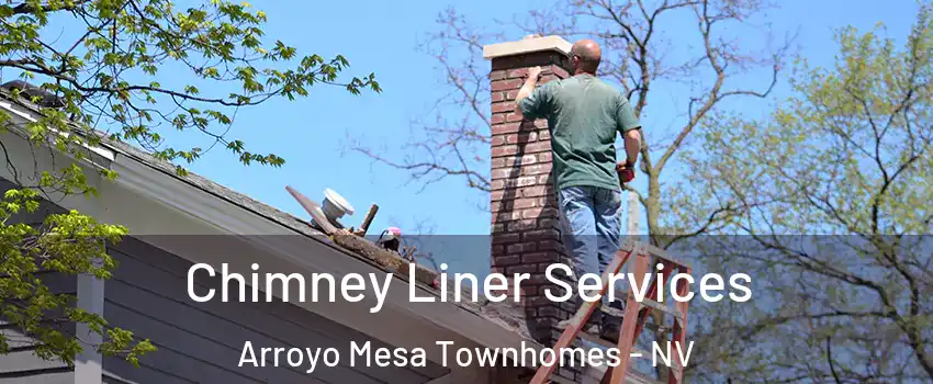 Chimney Liner Services Arroyo Mesa Townhomes - NV