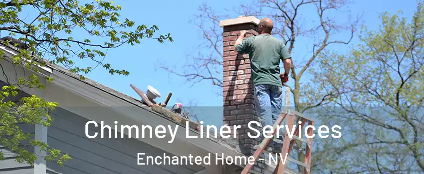 Chimney Liner Services Enchanted Home - NV