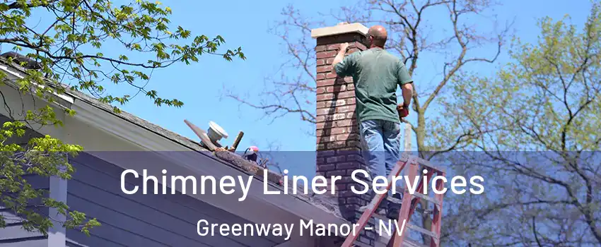 Chimney Liner Services Greenway Manor - NV