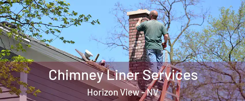Chimney Liner Services Horizon View - NV
