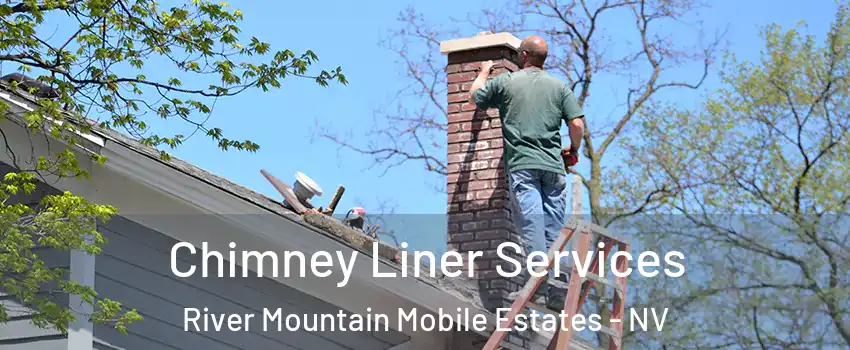 Chimney Liner Services River Mountain Mobile Estates - NV
