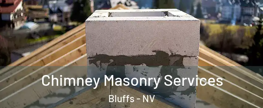 Chimney Masonry Services Bluffs - NV
