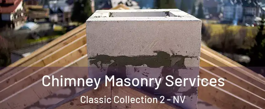 Chimney Masonry Services Classic Collection 2 - NV