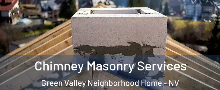 Chimney Masonry Services Green Valley Neighborhood Home - NV
