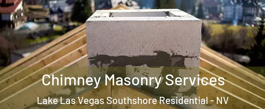 Chimney Masonry Services Lake Las Vegas Southshore Residential - NV
