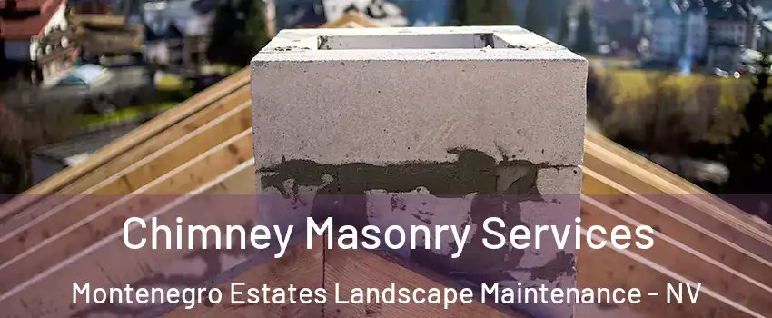 Chimney Masonry Services Montenegro Estates Landscape Maintenance - NV