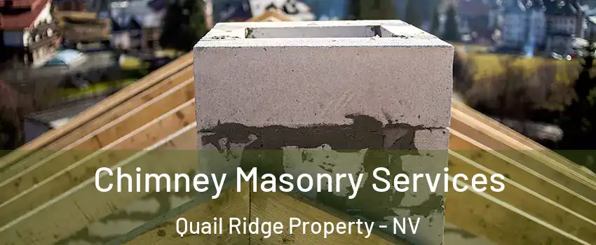 Chimney Masonry Services Quail Ridge Property - NV