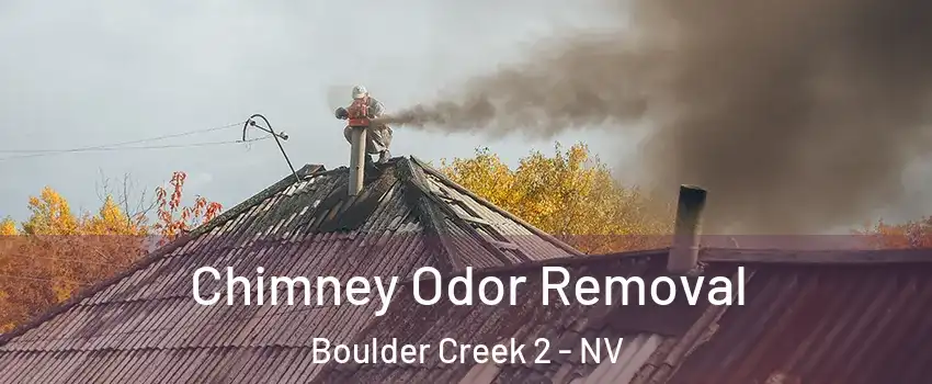 Chimney Odor Removal Boulder Creek 2 - NV