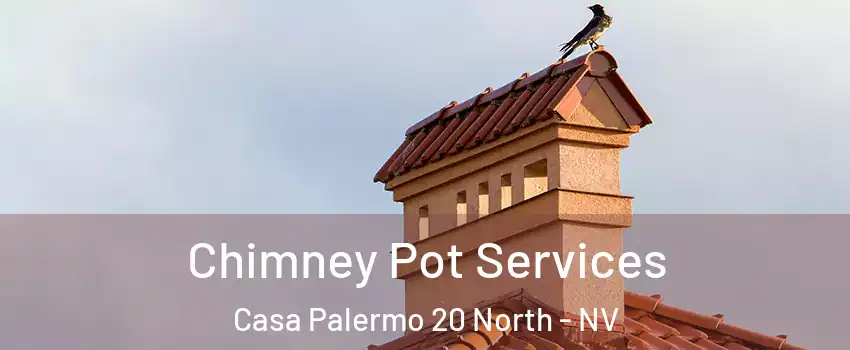 Chimney Pot Services Casa Palermo 20 North - NV