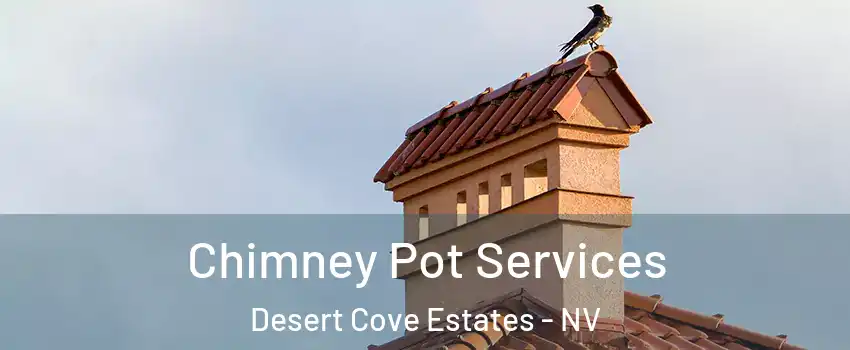 Chimney Pot Services Desert Cove Estates - NV