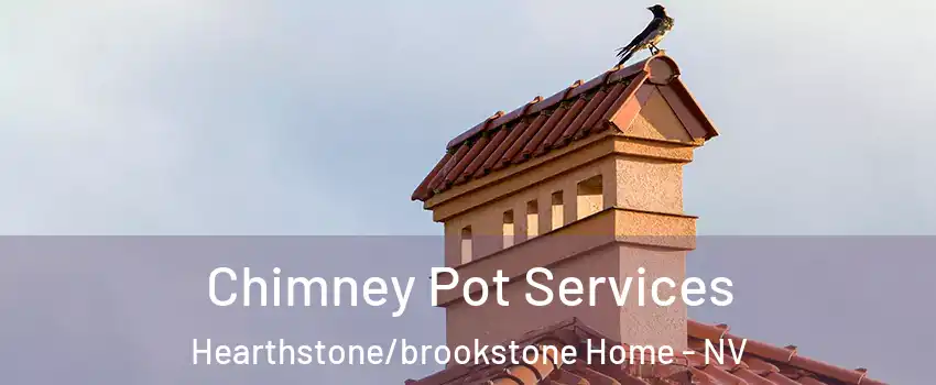Chimney Pot Services Hearthstone/brookstone Home - NV