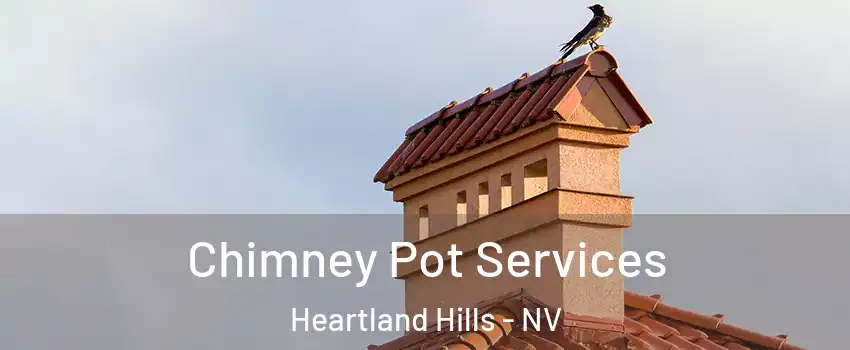 Chimney Pot Services Heartland Hills - NV