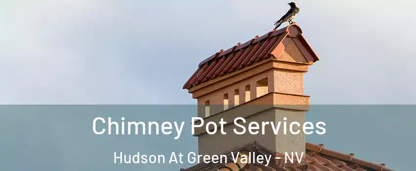 Chimney Pot Services Hudson At Green Valley - NV