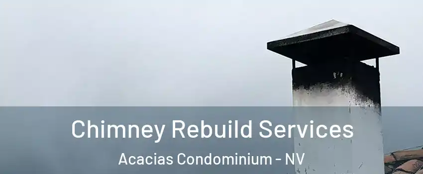 Chimney Rebuild Services Acacias Condominium - NV
