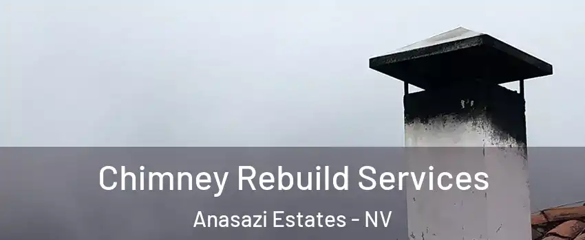 Chimney Rebuild Services Anasazi Estates - NV