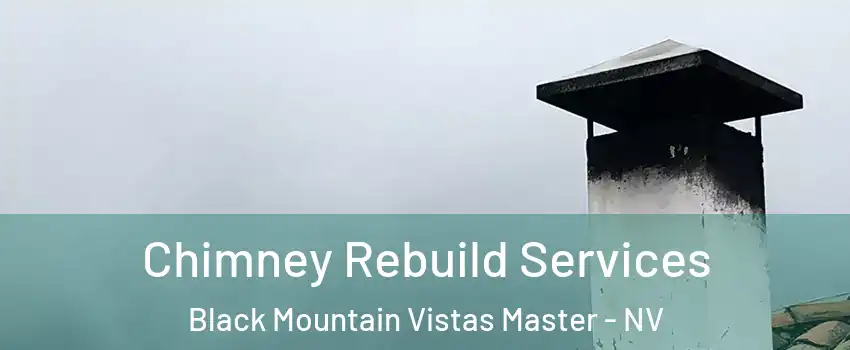 Chimney Rebuild Services Black Mountain Vistas Master - NV