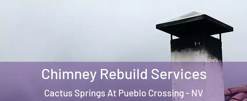 Chimney Rebuild Services Cactus Springs At Pueblo Crossing - NV