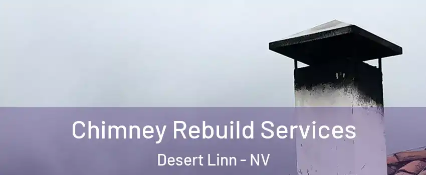 Chimney Rebuild Services Desert Linn - NV