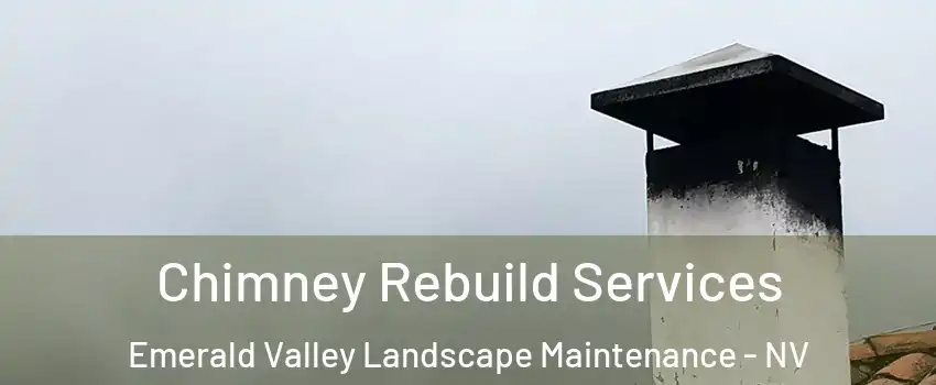 Chimney Rebuild Services Emerald Valley Landscape Maintenance - NV