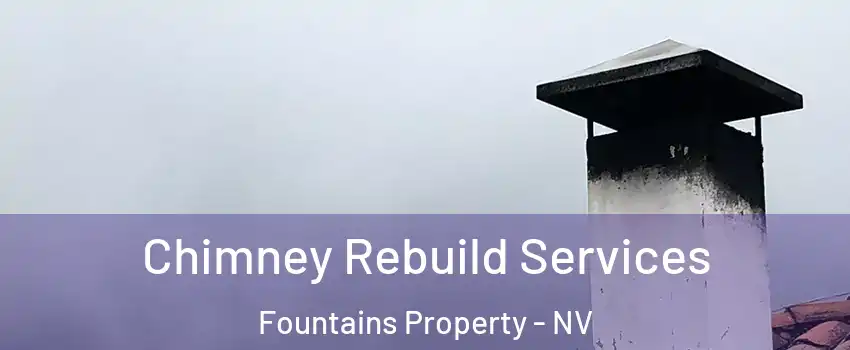 Chimney Rebuild Services Fountains Property - NV