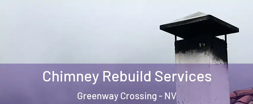 Chimney Rebuild Services Greenway Crossing - NV