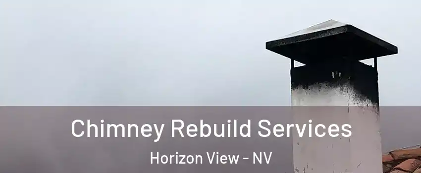 Chimney Rebuild Services Horizon View - NV
