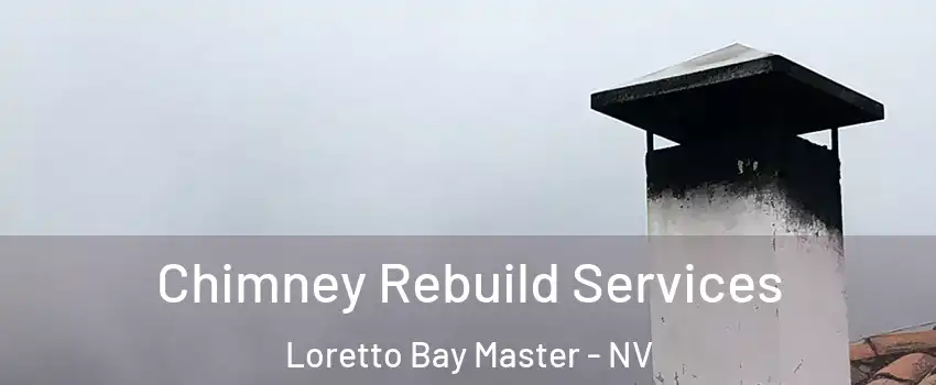 Chimney Rebuild Services Loretto Bay Master - NV