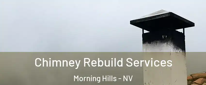 Chimney Rebuild Services Morning Hills - NV