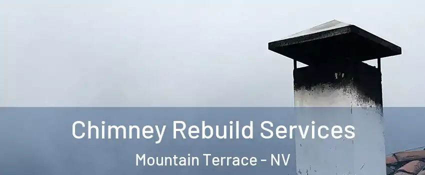 Chimney Rebuild Services Mountain Terrace - NV