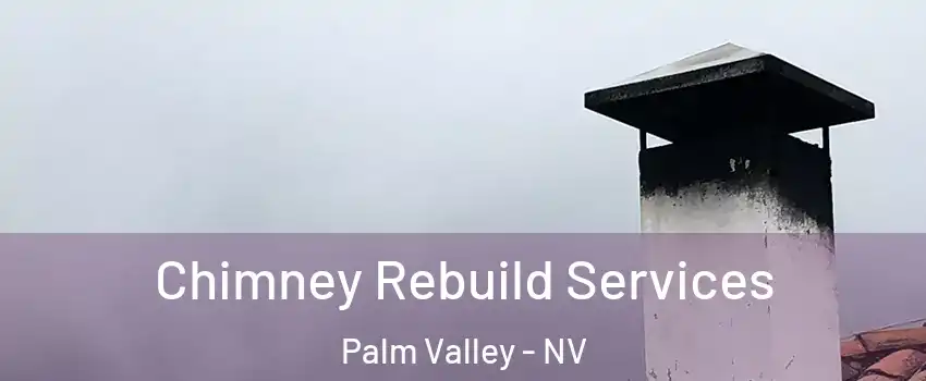 Chimney Rebuild Services Palm Valley - NV
