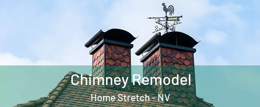 Chimney Remodel Home Stretch - NV