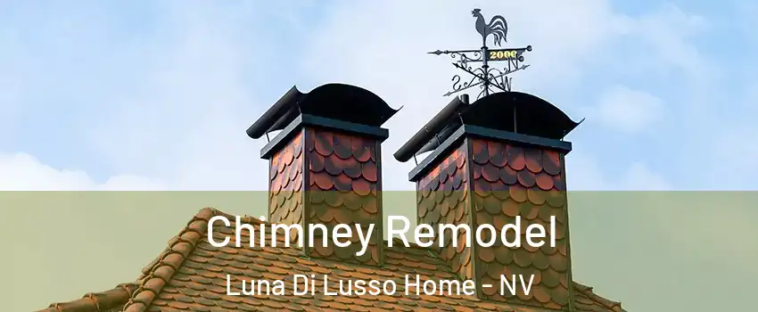 Chimney Remodel Luna Di Lusso Home - NV