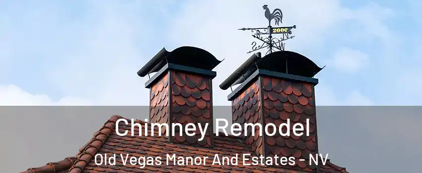 Chimney Remodel Old Vegas Manor And Estates - NV