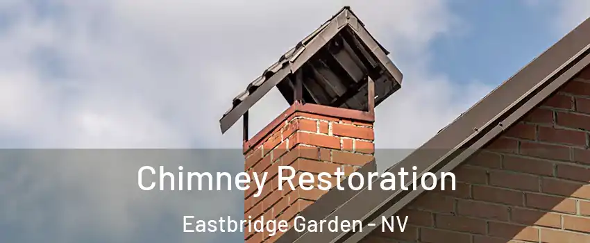 Chimney Restoration Eastbridge Garden - NV