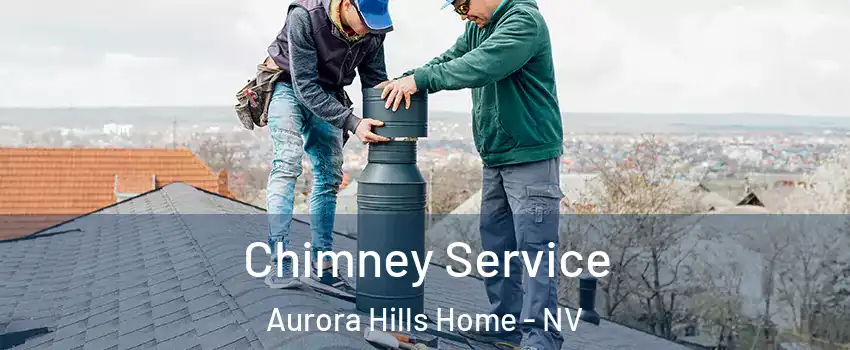 Chimney Service Aurora Hills Home - NV